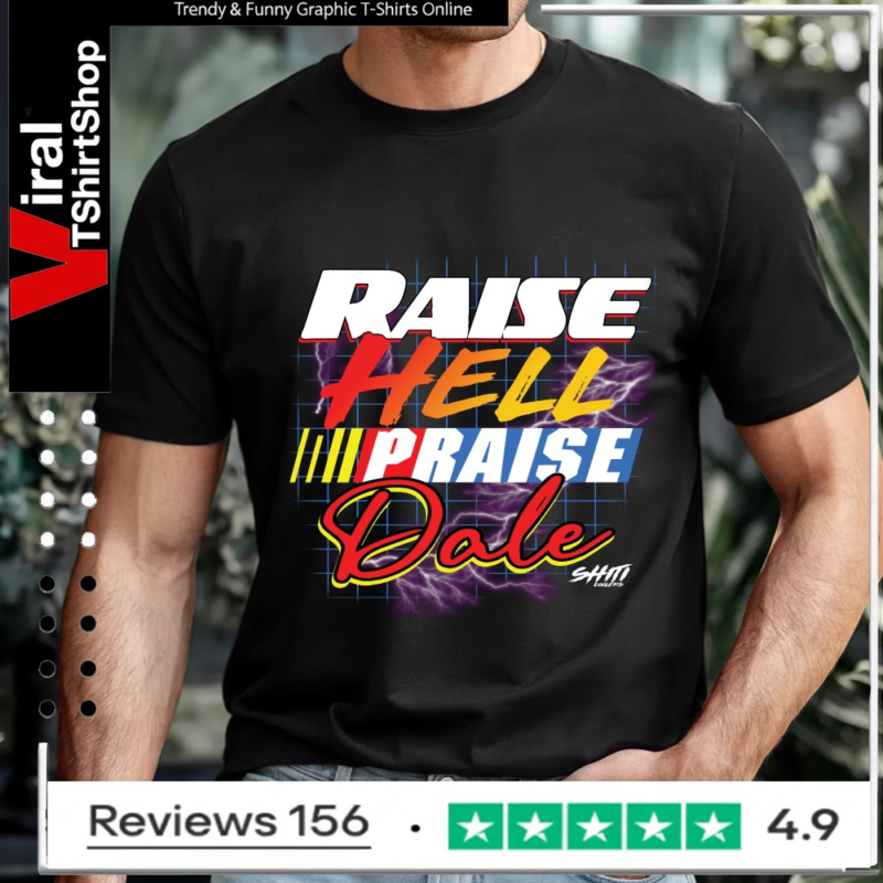Raise Hell Praise Dale Shiti_T-shirt