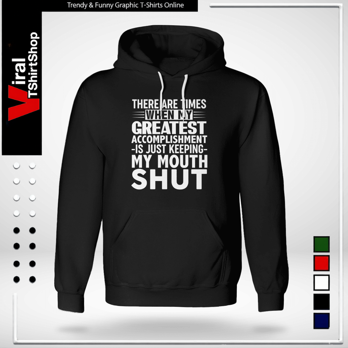 THERE ARE TIMES WHEN MYE GREATEST ACCOMPLISHMENT -IS JUST KEEPING- MY MOUTH SHUT-Hoodie