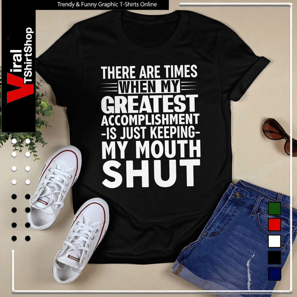 THERE ARE TIMES WHEN MYE GREATEST ACCOMPLISHMENT -IS JUST KEEPING- MY MOUTH SHUT-Unisex T-Shirt