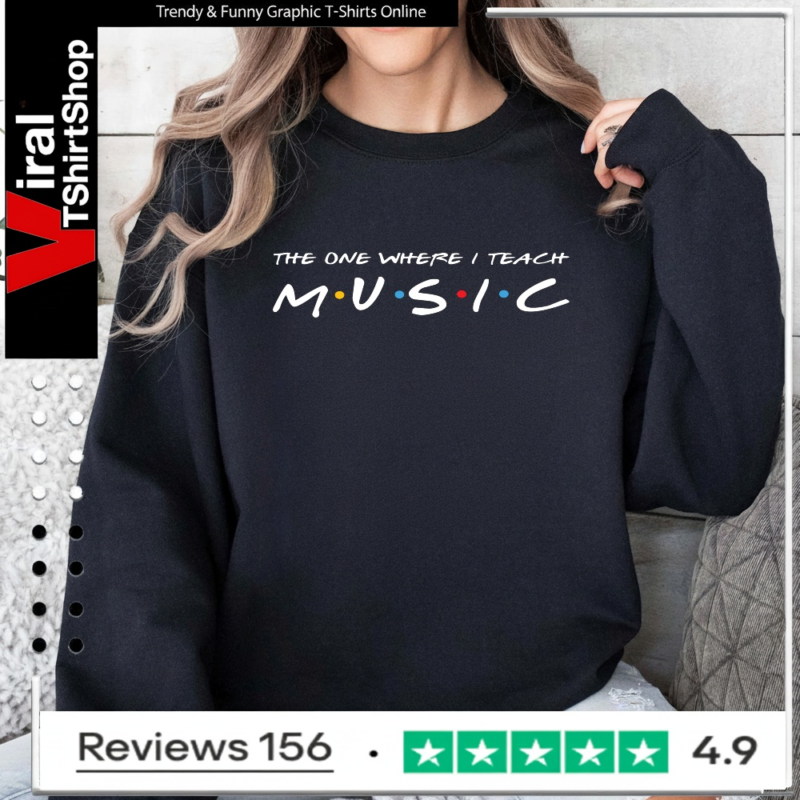 The One Where I Teach Music Teacher_Sweatshirt