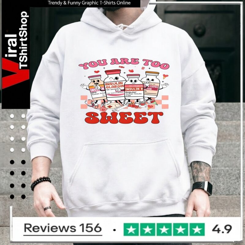 You Are Too Sweet Nurse Valentine_Hoodie