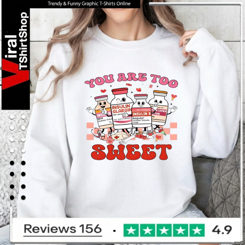 You Are Too Sweet Nurse Valentine_Sweatshirt