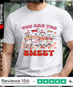 You Are Too Sweet Nurse Valentine_Unisex T-Shirt