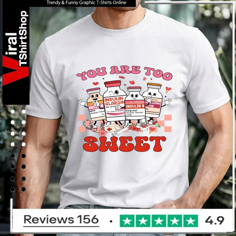 You Are Too Sweet Nurse Valentine_Unisex T-Shirt