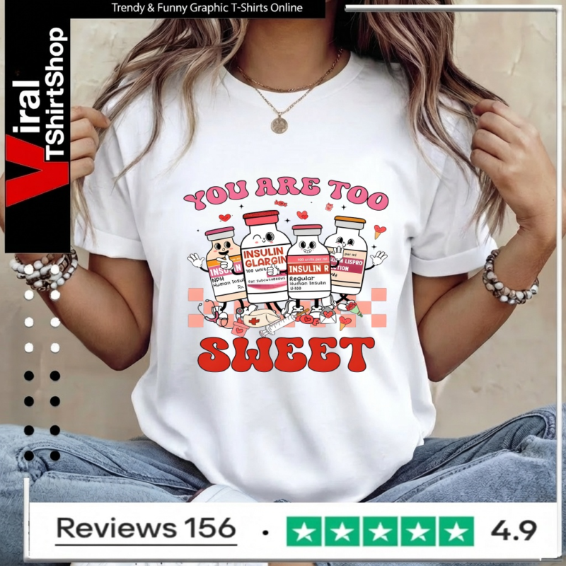You Are Too Sweet Nurse Valentine_Women T-Shirt