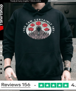 You Can Certainly Try_Hoodie