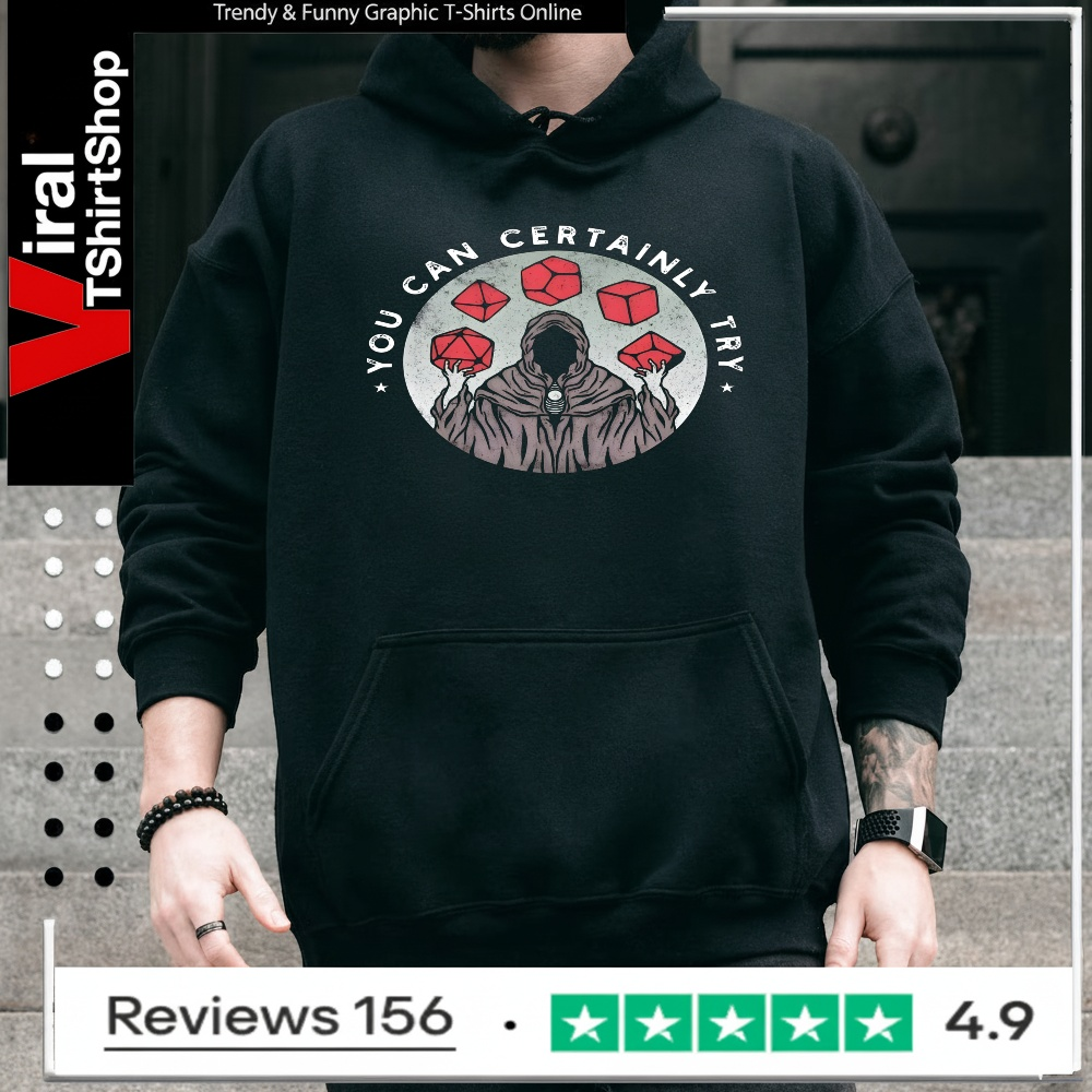 You Can Certainly Try_Hoodie