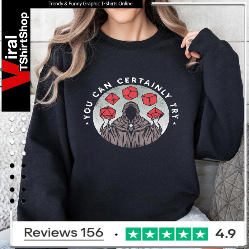 You Can Certainly Try_Sweatshirt