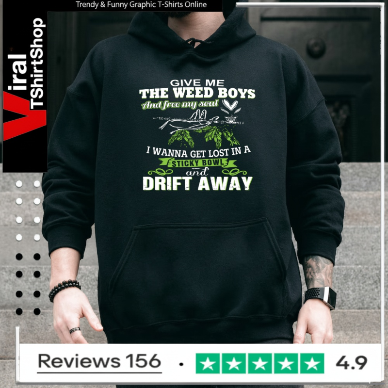 give me the weed boys and free my soul i wanna get lost in a sticky bowl drift away_Hoodie