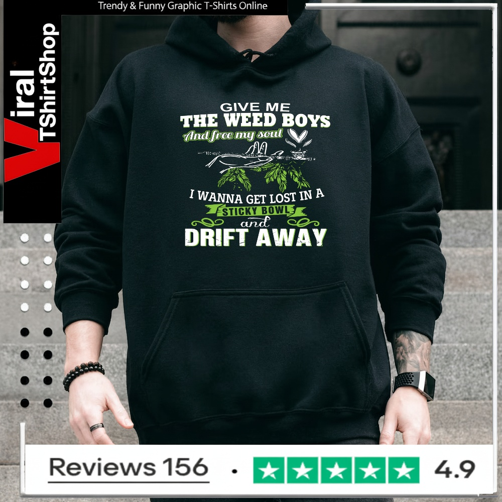 give me the weed boys and free my soul i wanna get lost in a sticky bowl drift away_Hoodie