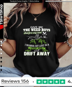 give me the weed boys and free my soul i wanna get lost in a sticky bowl drift away_Ladies T-Shirt