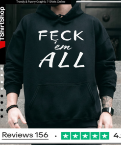 Feck'em All_Hoodie