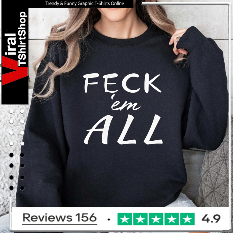 Feck'em All_Sweatshirt