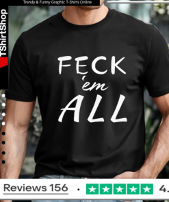Feck'em All_T-shirt