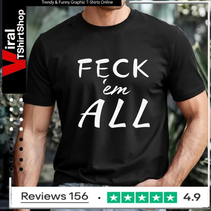 Feck'em All_T-shirt