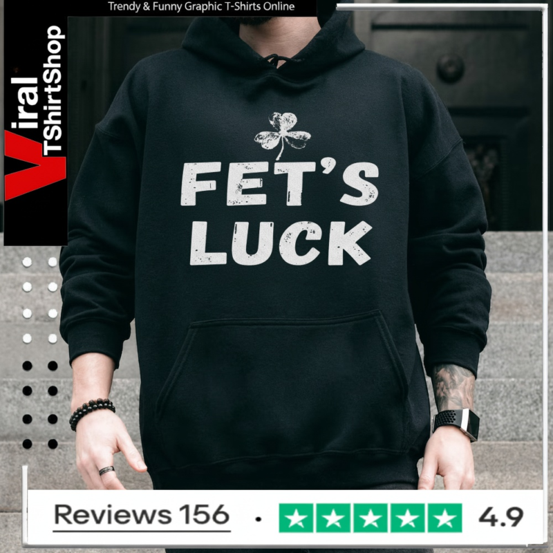 Fet's Luck Irish Humor_Hoodie
