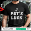 Fet's Luck Irish Humor_T-shirt