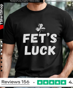 Fet's Luck Irish Humor_T-shirt