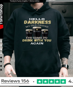 Hello Darkness My Old Friend I've Come to Drink With You Again_Hoodie