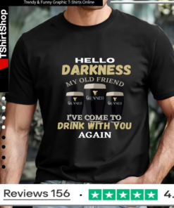 Hello Darkness My Old Friend I've Come to Drink With You Again_T-shirt