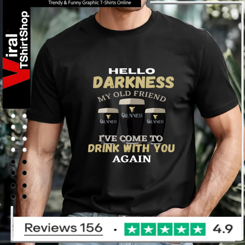 Hello Darkness My Old Friend I've Come to Drink With You Again_T-shirt