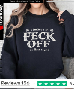 I believe in Feck Off at first sight_Sweatshirt