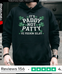 It's Paddy Not Patty Ye Feckin Eejit_Hoodie