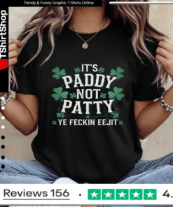It's Paddy Not Patty Ye Feckin Eejit_Ladies T-Shirt