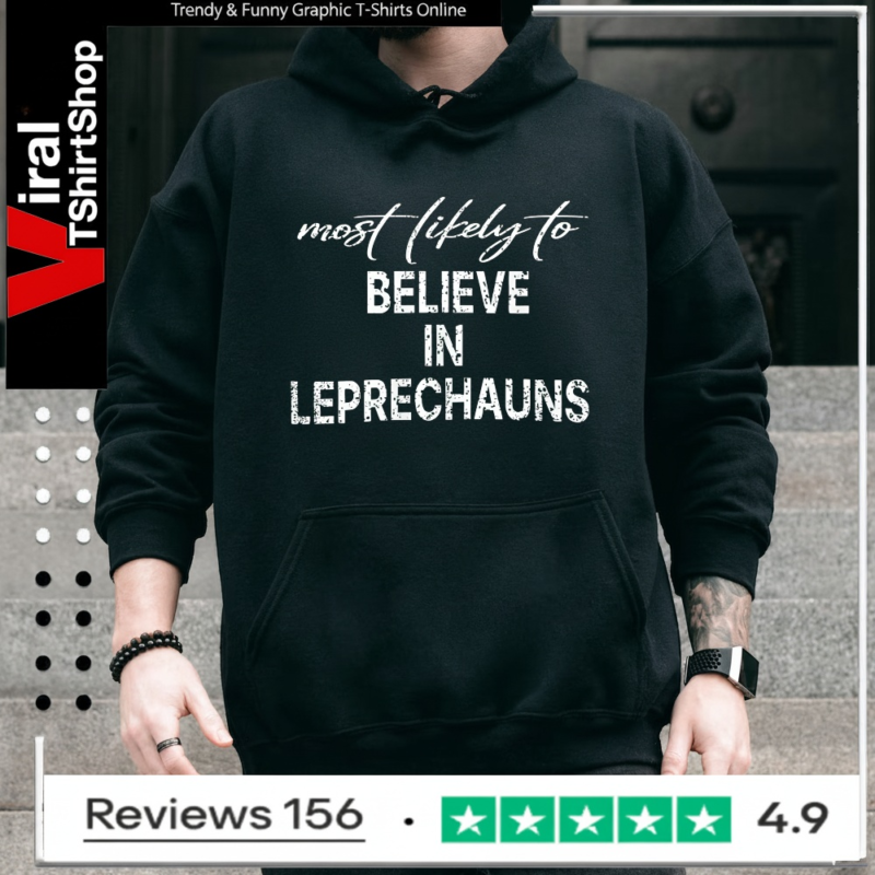 Most Likely To Believe In Leprechauns_Hoodie
