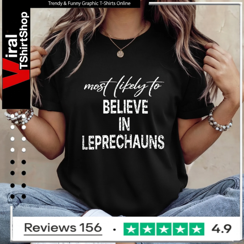 Most Likely To Believe In Leprechauns_Ladies T-Shirt