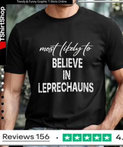Most Likely To Believe In Leprechauns_T-shirt