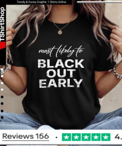 Most Likely To Black Out Early_Ladies T-Shirt