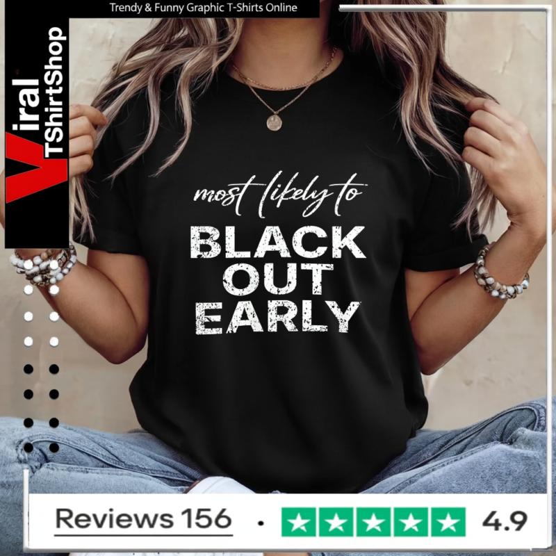 Most Likely To Black Out Early_Ladies T-Shirt