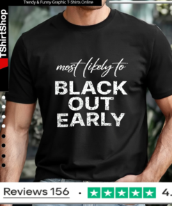 Most Likely To Black Out Early_T-shirt