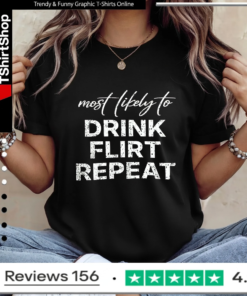 Most Likely To Drink Flirt Repeat_Ladies T-Shirt