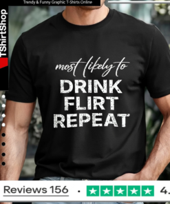 Most Likely To Drink Flirt Repeat_T-shirt