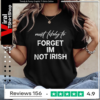 Most Likely To Forget Im Not Irish_Ladies T-Shirt