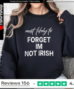 Most Likely To Forget Im Not Irish_Sweatshirt