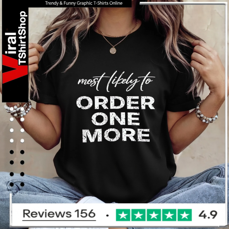Most Likely To Order One More_Ladies T-Shirt