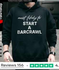 Most Likely To Start A Barcrawl_Hoodie