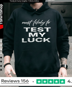 Most Likely To Test My Luck_Hoodie