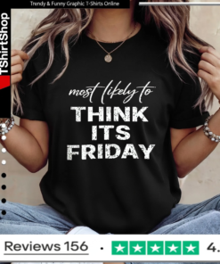 Alternative view of Most Likely To Think Its Friday Shirt