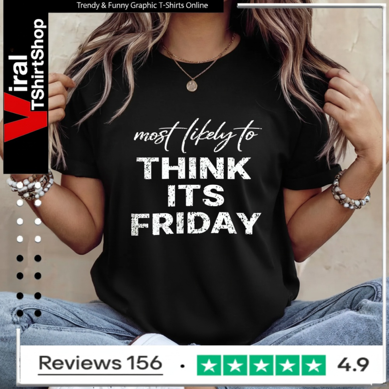 Most Likely To Think Its Friday_Ladies T-Shirt