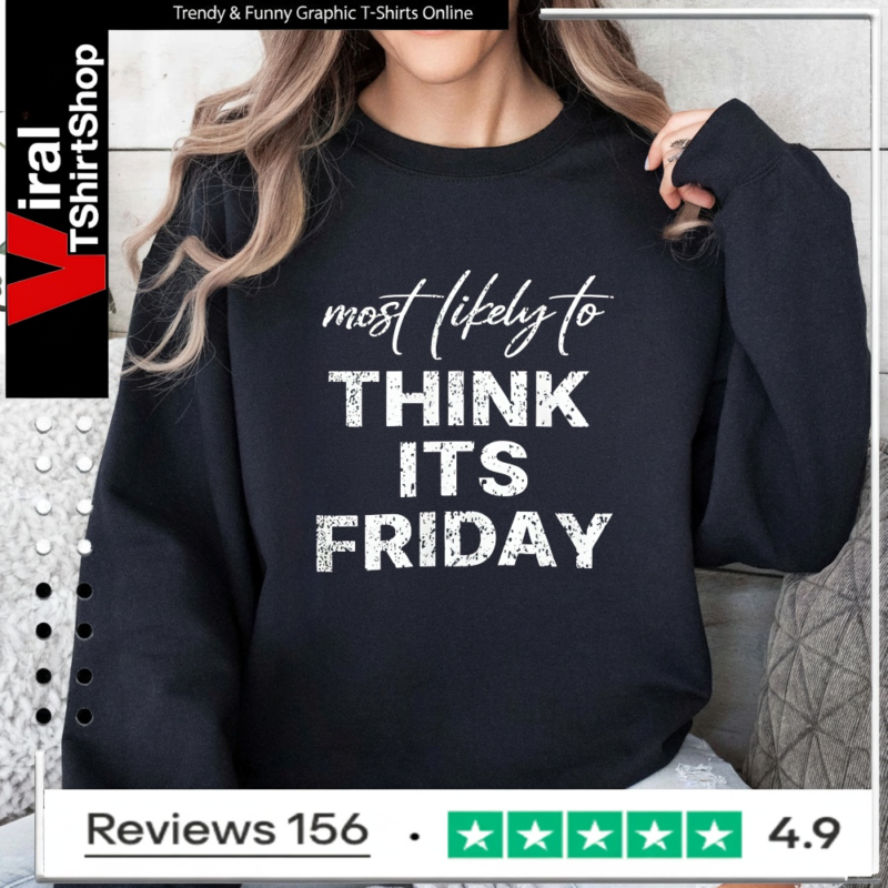 Most Likely To Think Its Friday_Sweatshirt