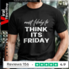 Most Likely To Think Its Friday_T-shirt