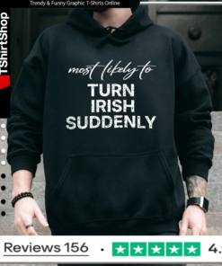 Most Likely To Turn Irish Suddenly_Hoodie