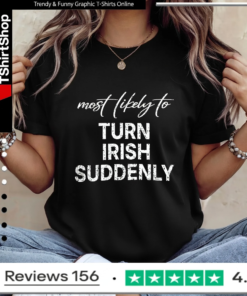 Most Likely To Turn Irish Suddenly_Ladies T-Shirt