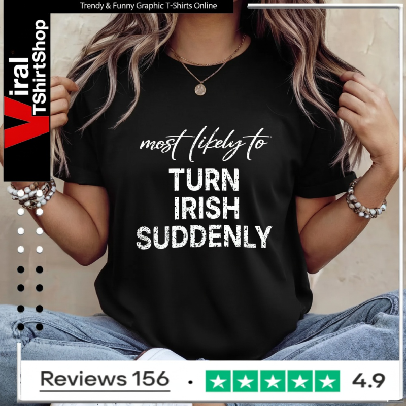 Most Likely To Turn Irish Suddenly_Ladies T-Shirt