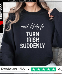 Most Likely To Turn Irish Suddenly_Sweatshirt