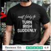 Most Likely To Turn Irish Suddenly_T-shirt